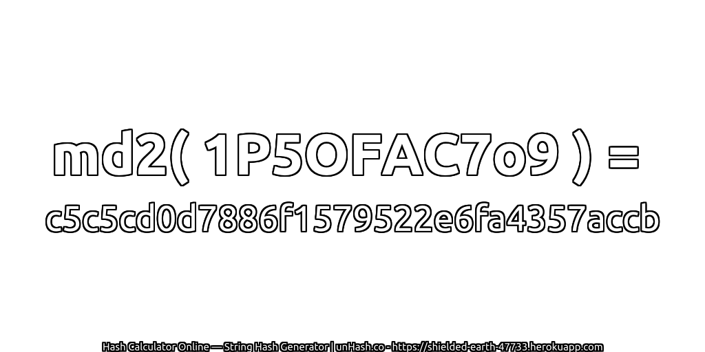 md2( 1P5OFAC7o9 ) = c5c5cd0d7886f1579522e6fa4357accb | unHash.co