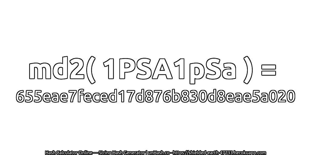 md2( 1PSA1pSa ) = 655eae7feced17d876b830d8eae5a020 | unHash.co