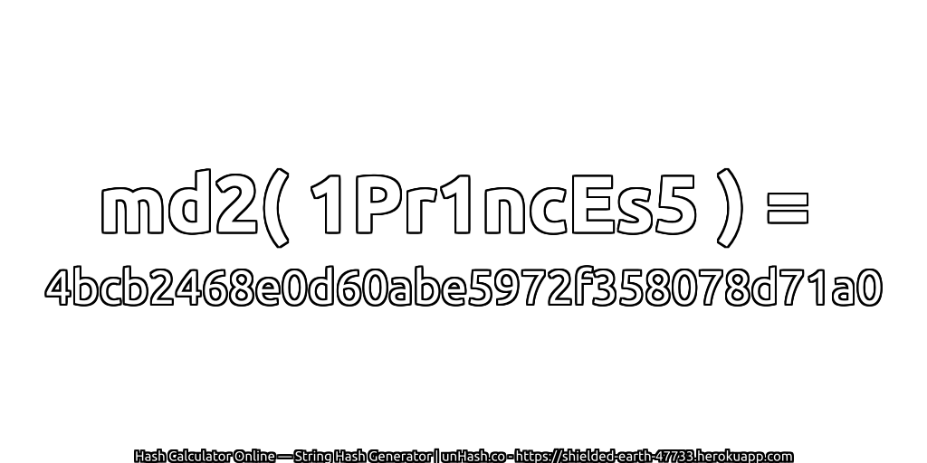md2( 1Pr1ncEs5 ) = 4bcb2468e0d60abe5972f358078d71a0 | unHash.co