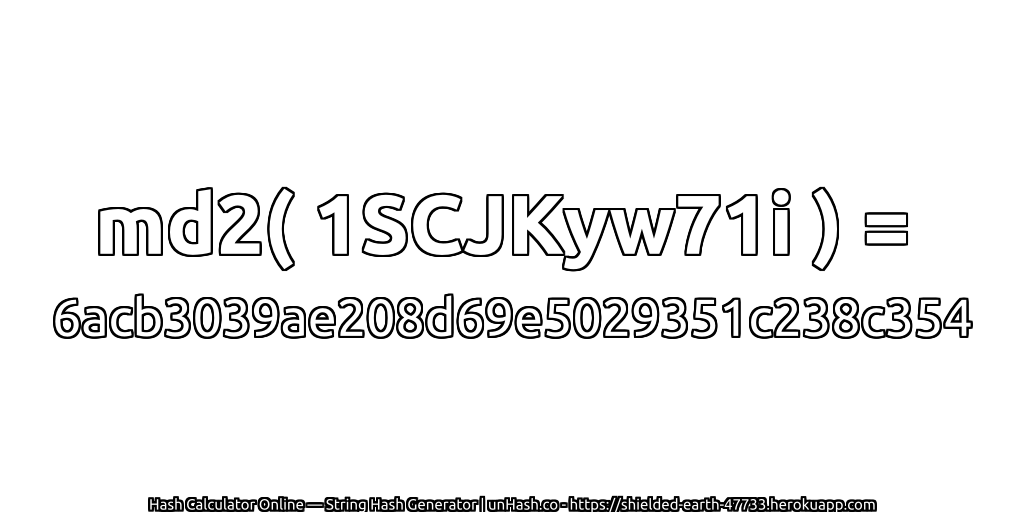 md2( 1SCJKyw71i ) = 6acb3039ae208d69e5029351c238c354 | unHash.co