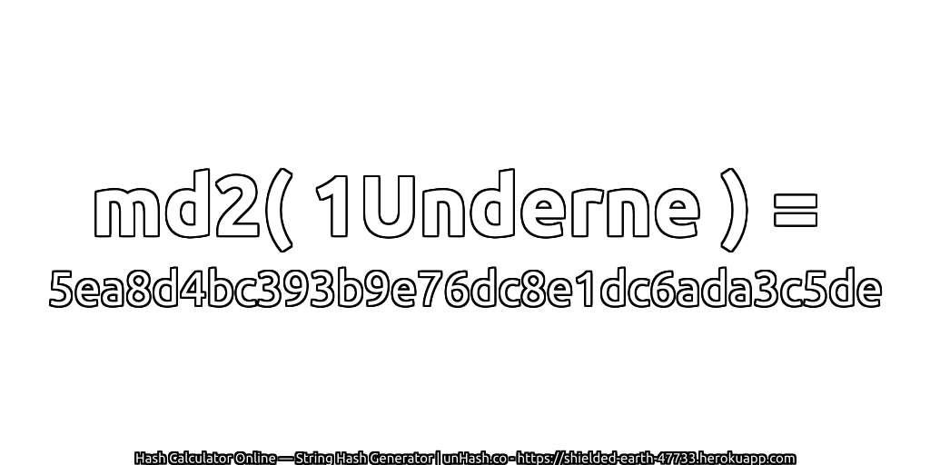 md2( 1Underne ) = 5ea8d4bc393b9e76dc8e1dc6ada3c5de | unHash.co