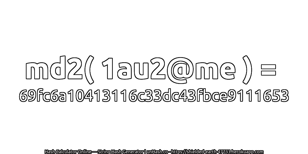 md2( 1au2@me ) = 69fc6a10413116c33dc43fbce9111653 | unHash.co