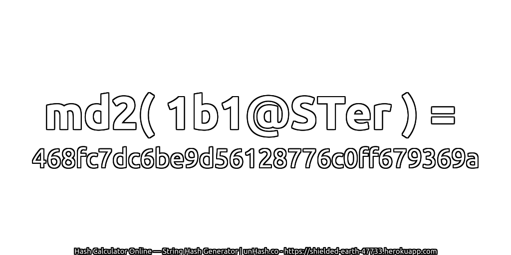 md2( 1b1@STer ) = 468fc7dc6be9d56128776c0ff679369a | unHash.co