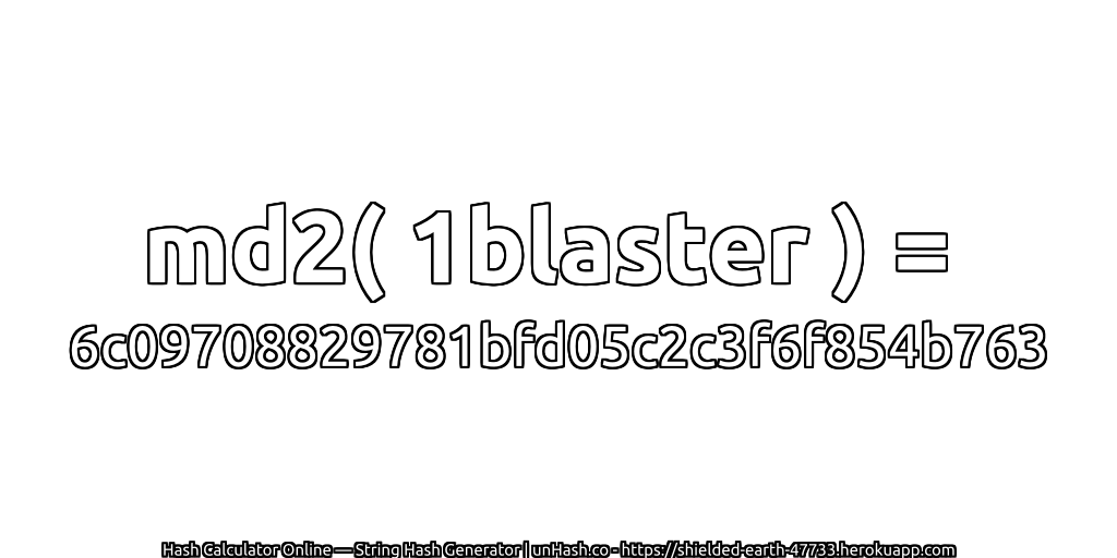 md2( 1blaster ) = 6c09708829781bfd05c2c3f6f854b763 | unHash.co