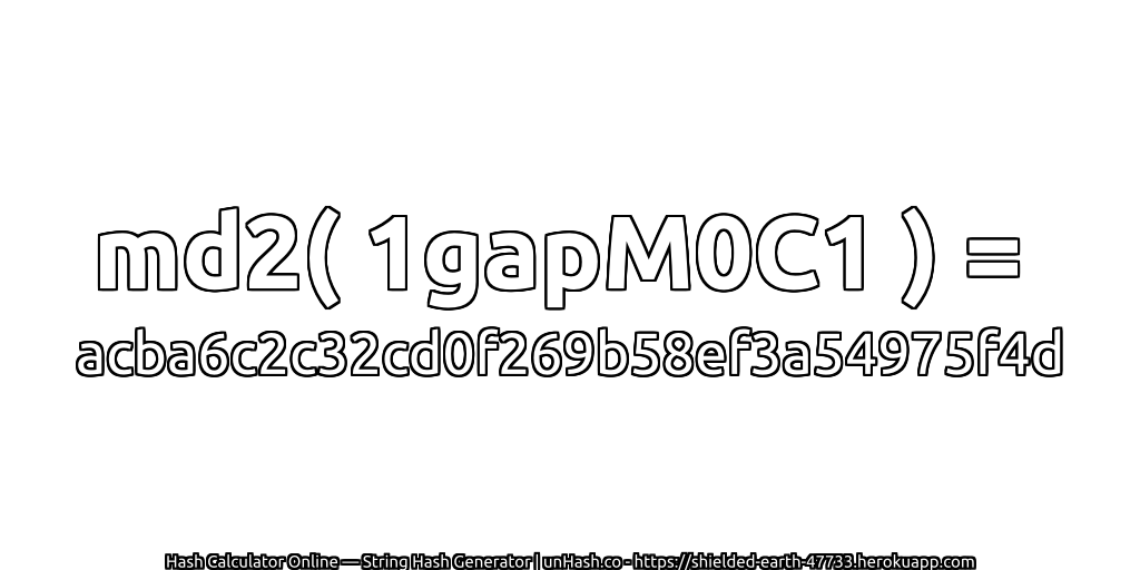 md2( 1gapM0C1 ) = acba6c2c32cd0f269b58ef3a54975f4d | unHash.co