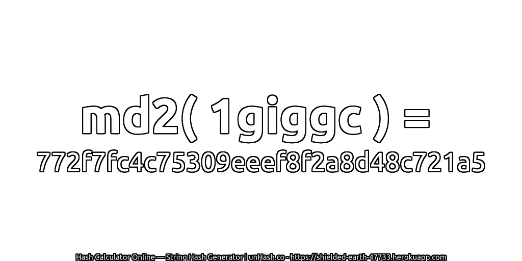 md2( 1giggc ) = 772f7fc4c75309eeef8f2a8d48c721a5 | unHash.co