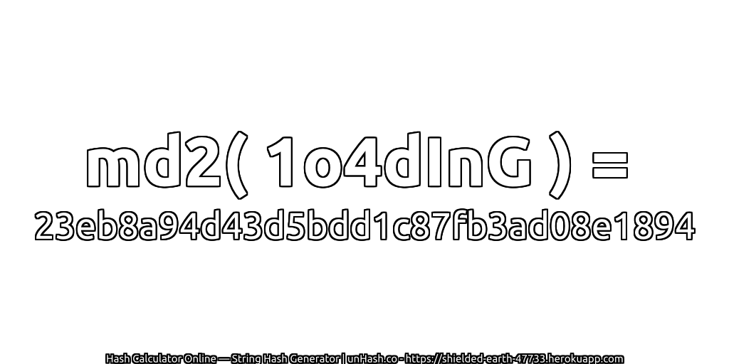 md2( 1o4dInG ) = 23eb8a94d43d5bdd1c87fb3ad08e1894 | unHash.co