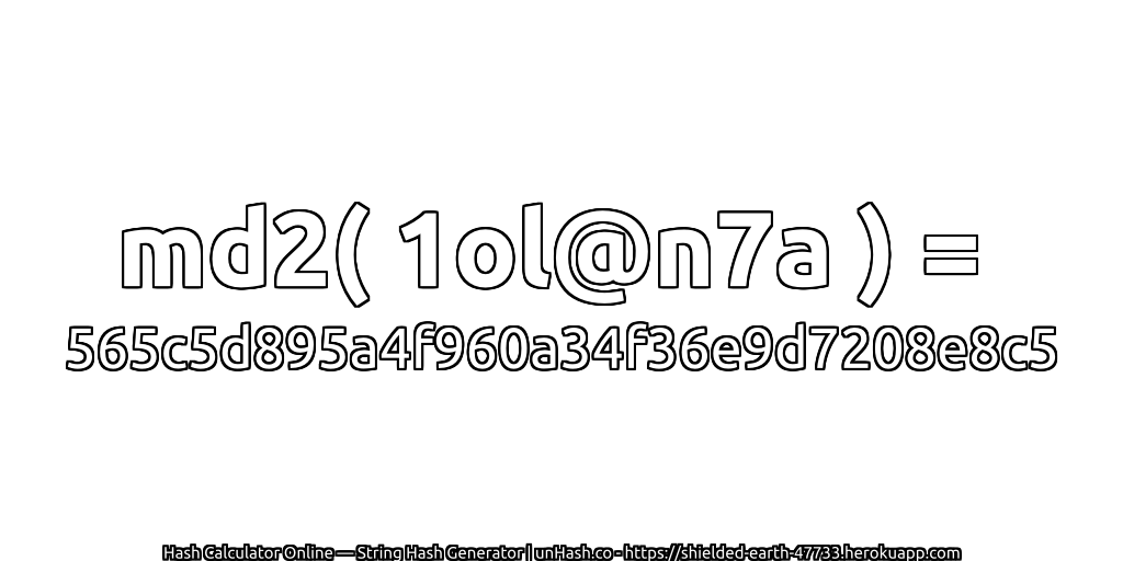 md2( 1ol@n7a ) = 565c5d895a4f960a34f36e9d7208e8c5 | unHash.co