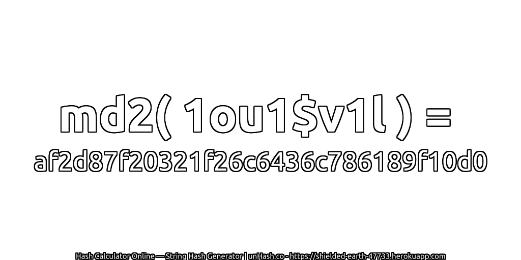 md2( 1ou1$v1l ) = af2d87f20321f26c6436c786189f10d0 | unHash.co