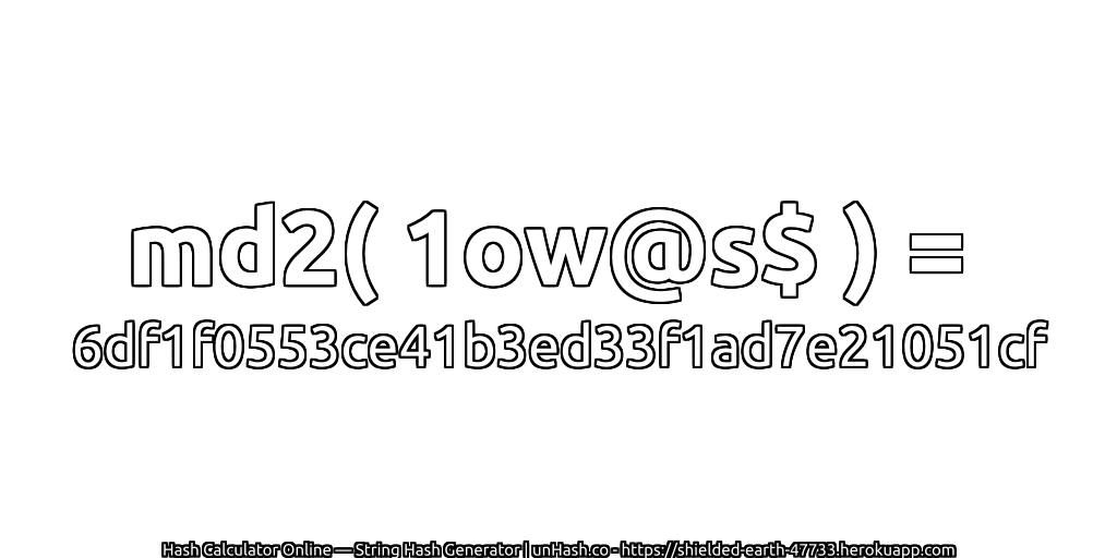 md2( 1ow@s$ ) = 6df1f0553ce41b3ed33f1ad7e21051cf | unHash.co
