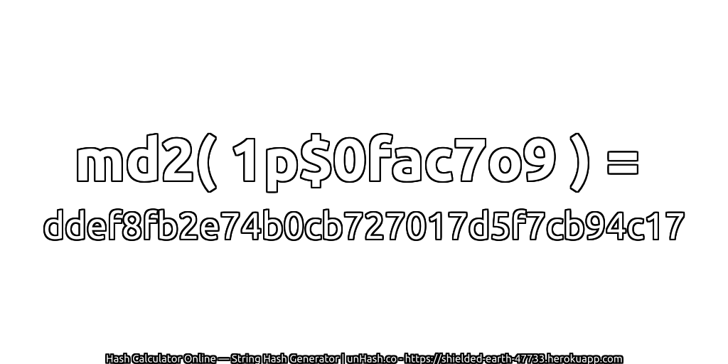 md2( 1p$0fac7o9 ) = ddef8fb2e74b0cb727017d5f7cb94c17 | unHash.co
