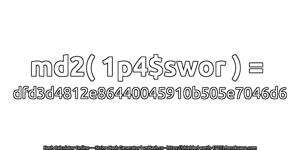 md2( 1p4$swor ) = dfd3d4812e86440045910b505e7046d6 | unHash.co