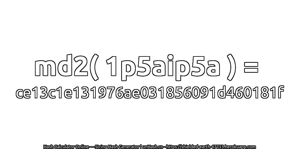 md2( 1p5aip5a ) = ce13c1e131976ae031856091d460181f | unHash.co