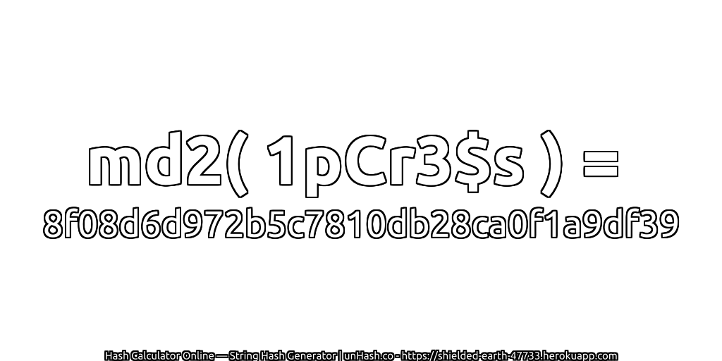 md2( 1pCr3$s ) = 8f08d6d972b5c7810db28ca0f1a9df39 | unHash.co