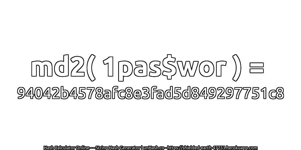 md2( 1pas$wor ) = 94042b4578afc8e3fad5d849297751c8 | unHash.co