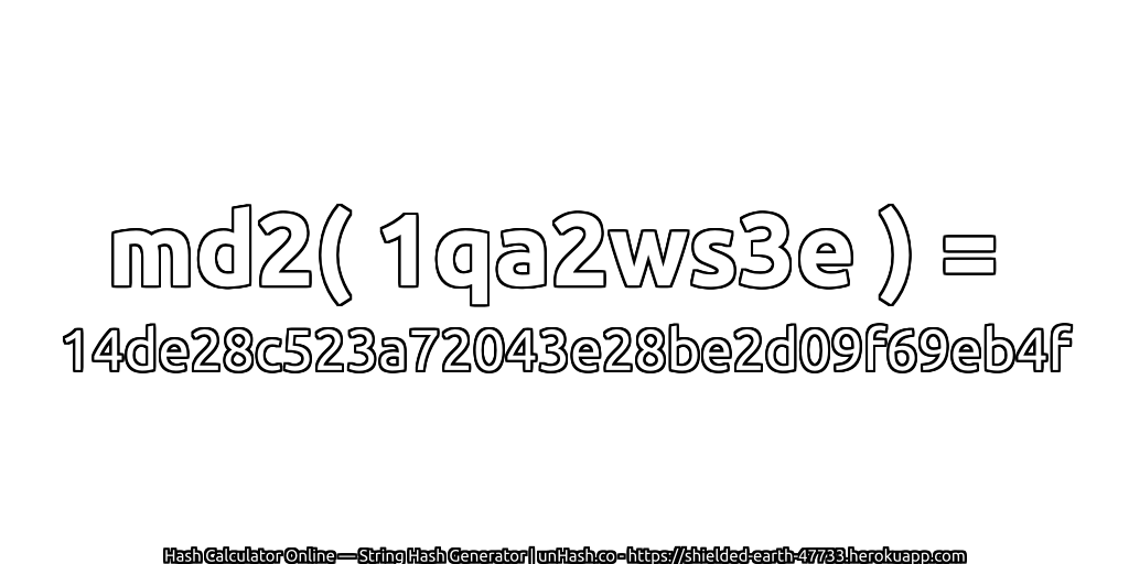 md2( 1qa2ws3e ) = 14de28c523a72043e28be2d09f69eb4f | unHash.co