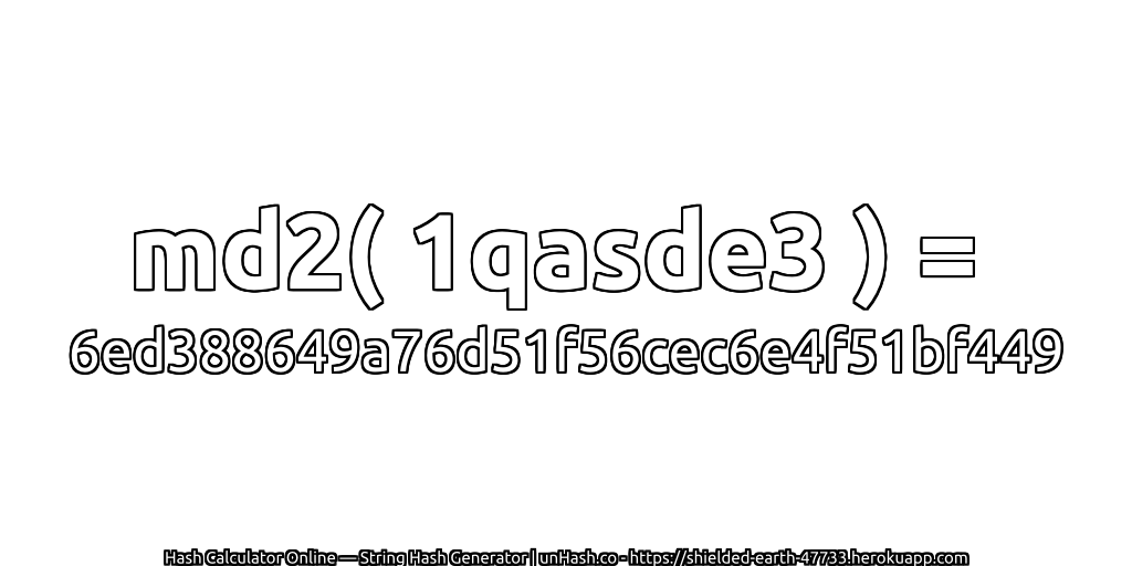 md2( 1qasde3 ) = 6ed388649a76d51f56cec6e4f51bf449 | unHash.co