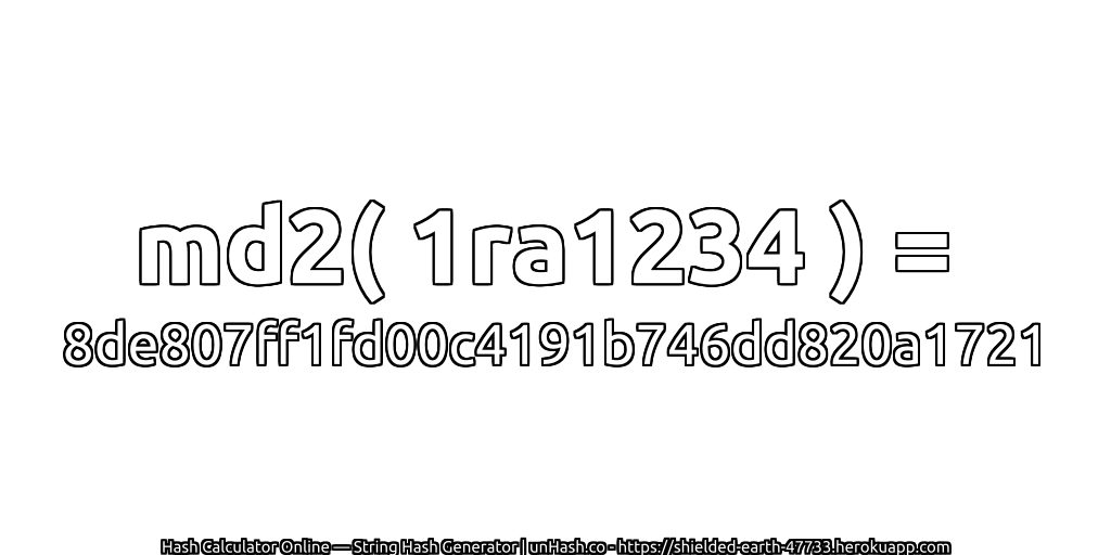 md2( 1ra1234 ) = 8de807ff1fd00c4191b746dd820a1721 | unHash.co