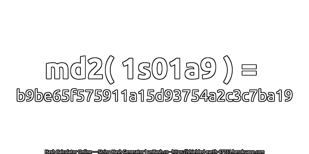 md2( 1s01a9 ) = b9be65f575911a15d93754a2c3c7ba19 | unHash.co