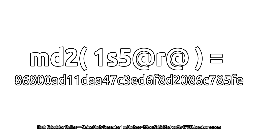 md2( 1s5@r@ ) = 86800ad11daa47c3ed6f8d2086c785fe | unHash.co
