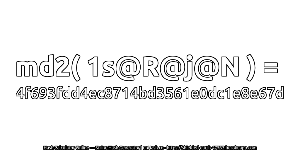 md2( 1s@R@j@N ) = 4f693fdd4ec8714bd3561e0dc1e8e67d | unHash.co