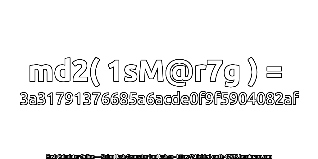 md2( 1sM@r7g ) = 3a31791376685a6acde0f9f5904082af | unHash.co