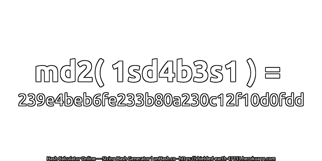 md2( 1sd4b3s1 ) = 239e4beb6fe233b80a230c12f10d0fdd | unHash.co