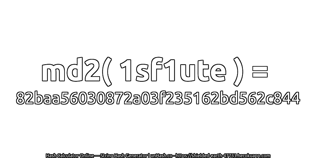 md2( 1sf1ute ) = 82baa56030872a03f235162bd562c844 | unHash.co