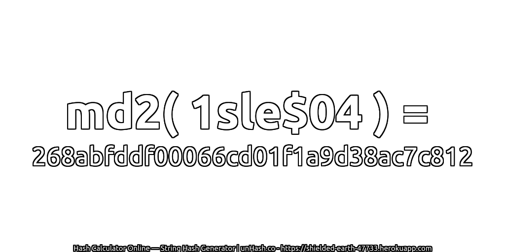 md2( 1sle$04 ) = 268abfddf00066cd01f1a9d38ac7c812 | unHash.co