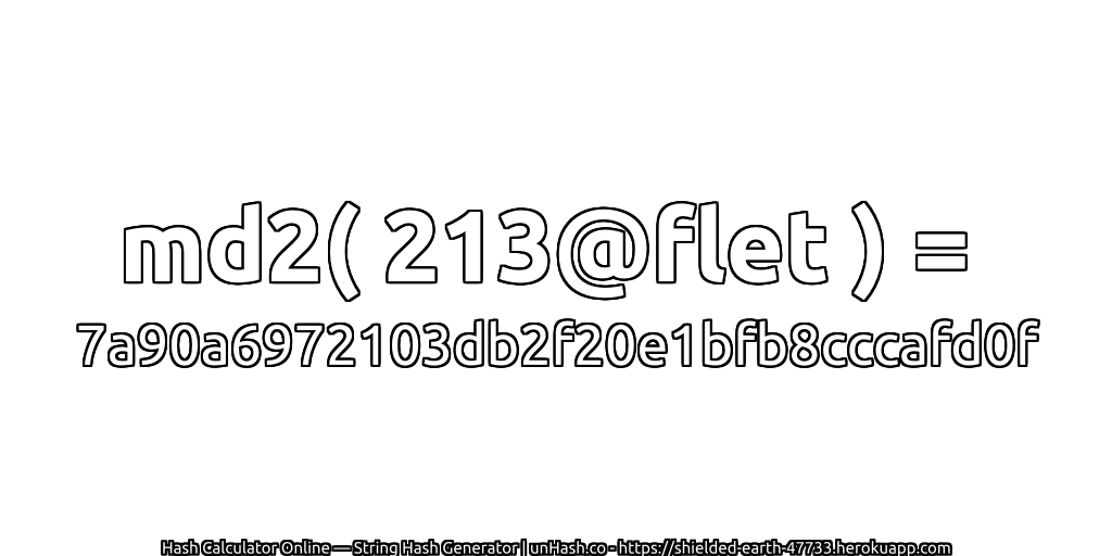 md2( 213@flet ) = 7a90a6972103db2f20e1bfb8cccafd0f | unHash.co