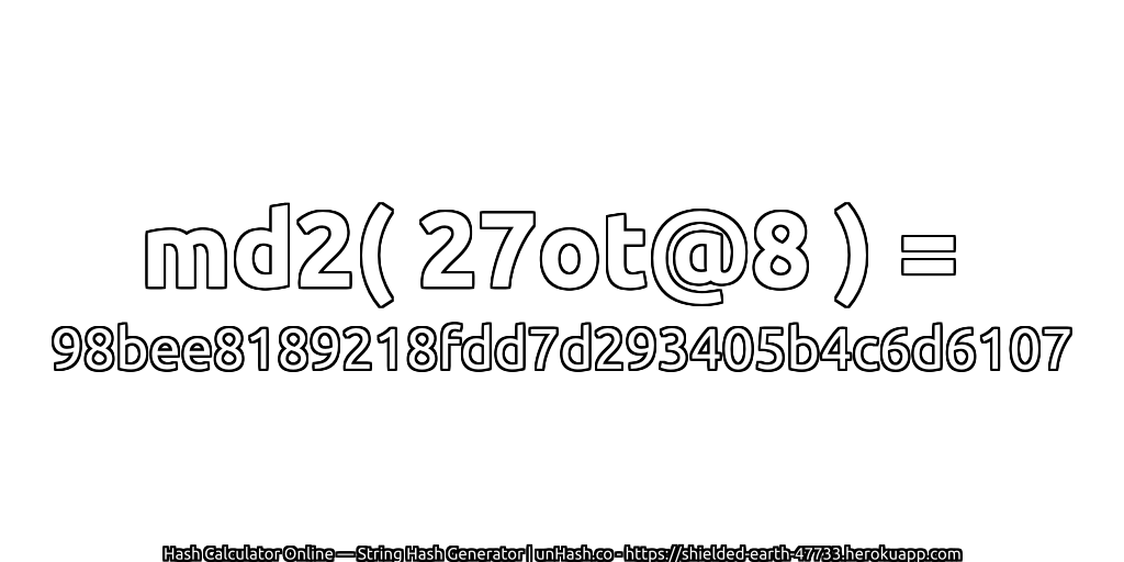 md2( 27ot@8 ) = 98bee8189218fdd7d293405b4c6d6107 | unHash.co