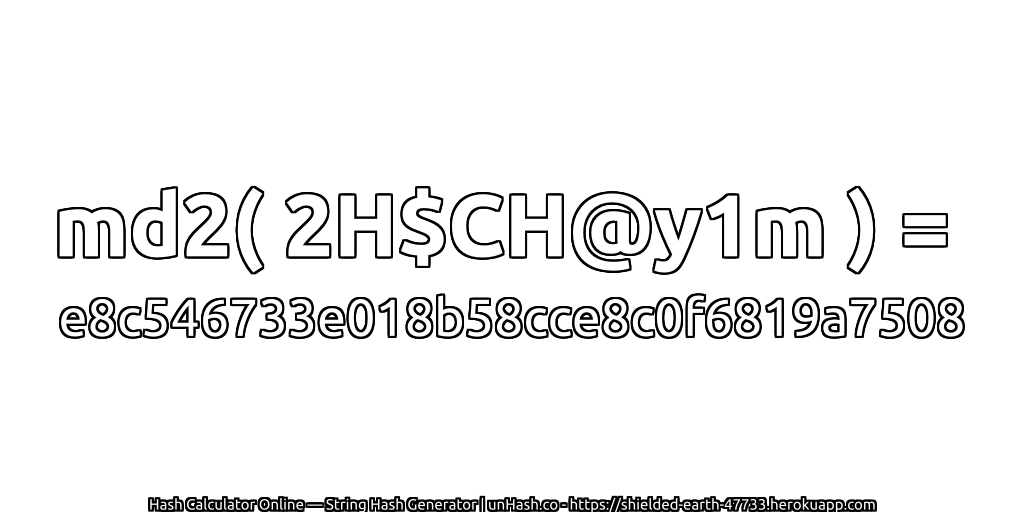 md2( 2H$CH@y1m ) = e8c546733e018b58cce8c0f6819a7508 | unHash.co