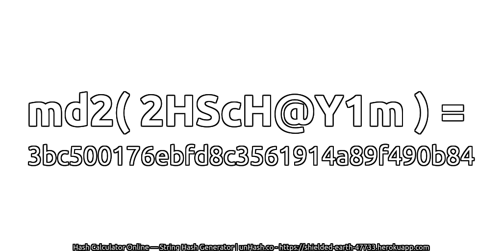 md2( 2HScH@Y1m ) = 3bc500176ebfd8c3561914a89f490b84 | unHash.co