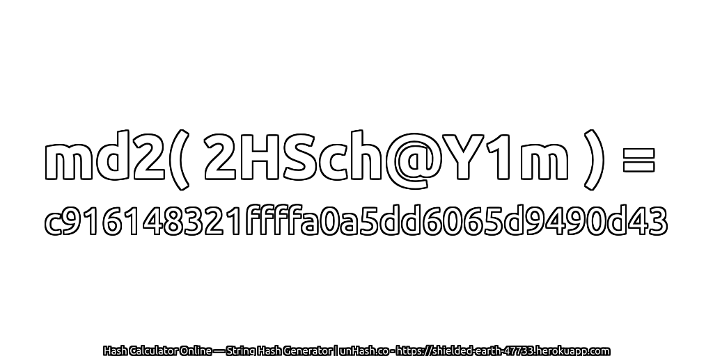 md2( 2HSch@Y1m ) = c916148321ffffa0a5dd6065d9490d43 | unHash.co
