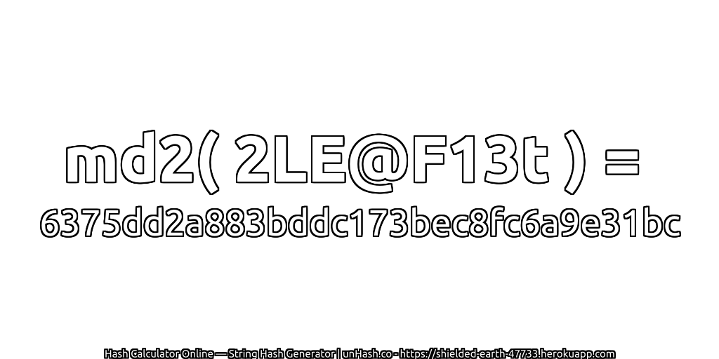 md2( 2LE@F13t ) = 6375dd2a883bddc173bec8fc6a9e31bc | unHash.co