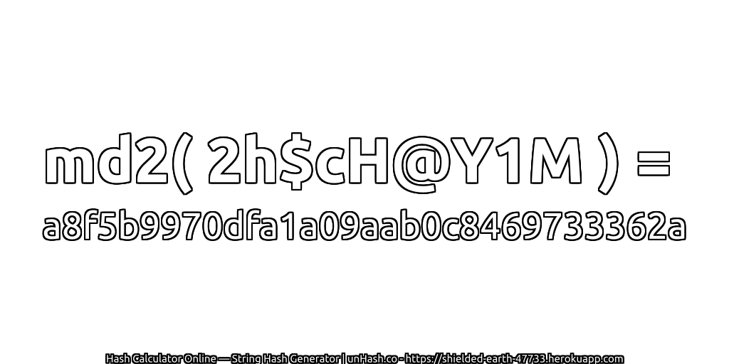 md2( 2h$cH@Y1M ) = a8f5b9970dfa1a09aab0c8469733362a | unHash.co