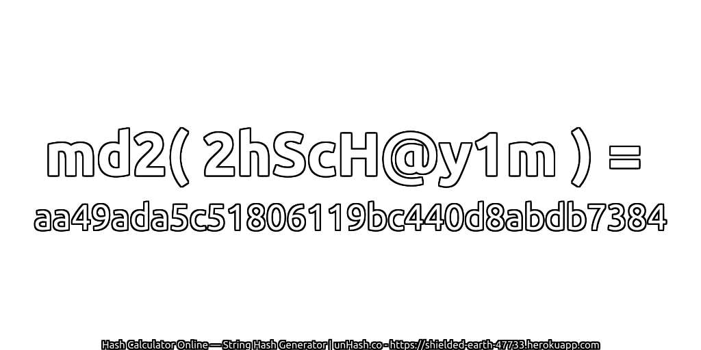 md2( 2hScH@y1m ) = aa49ada5c51806119bc440d8abdb7384 | unHash.co