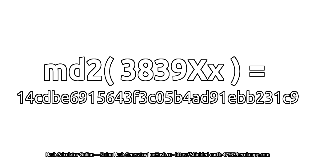 md2( 3839Xx ) = 14cdbe6915643f3c05b4ad91ebb231c9 | unHash.co