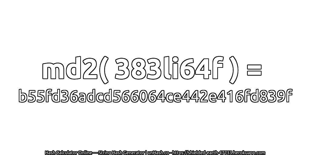 md2( 383li64f ) = b55fd36adcd566064ce442e416fd839f | unHash.co