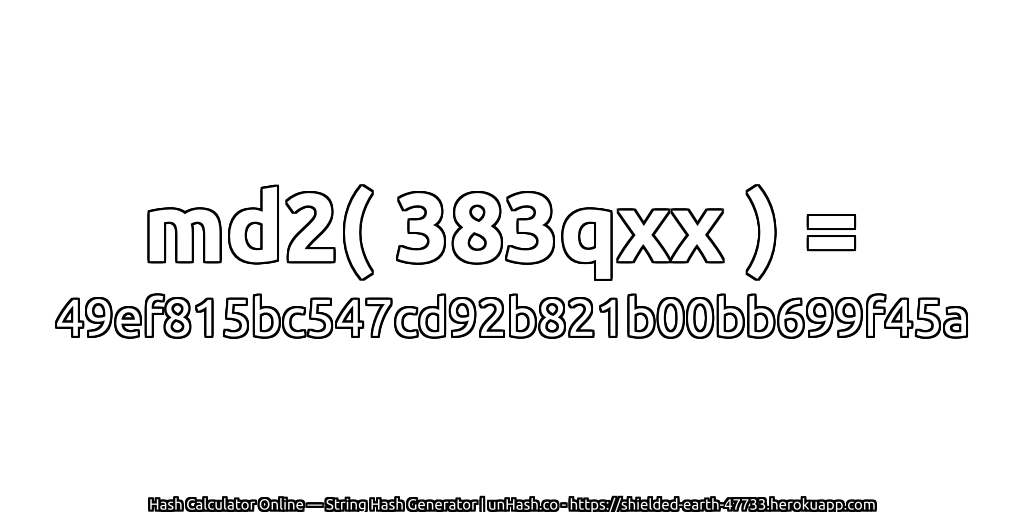 md2( 383qxx ) = 49ef815bc547cd92b821b00bb699f45a | unHash.co