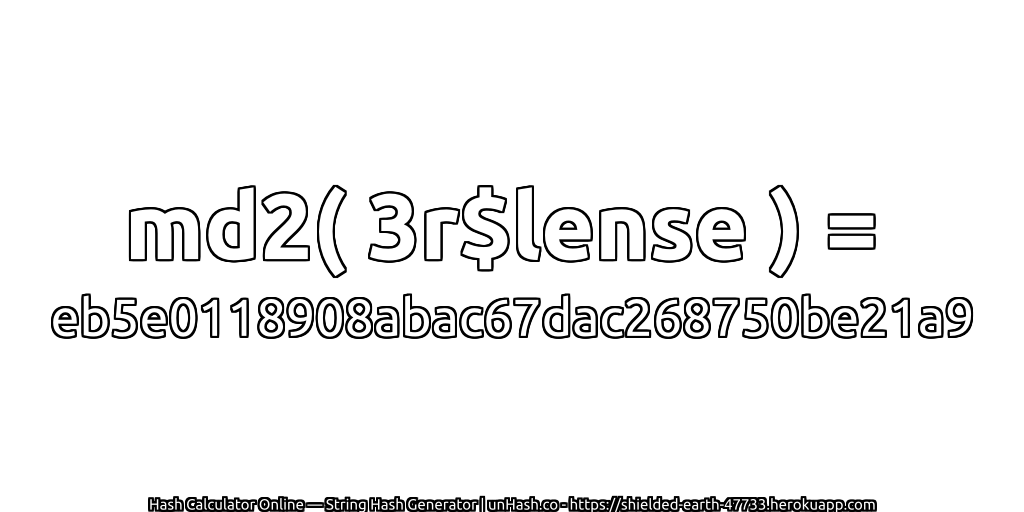 md2( 3r$lense ) = eb5e0118908abac67dac268750be21a9 | unHash.co