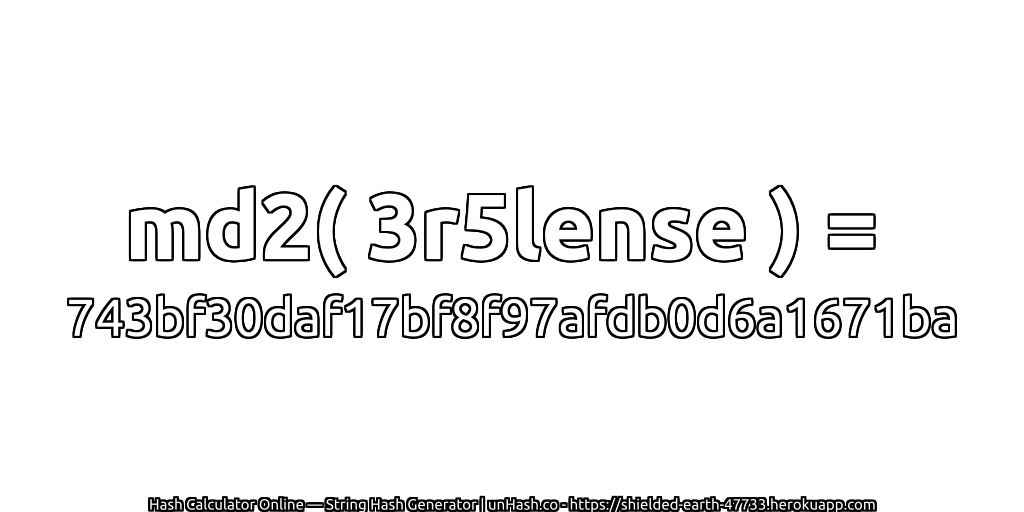 md2( 3r5lense ) = 743bf30daf17bf8f97afdb0d6a1671ba | unHash.co