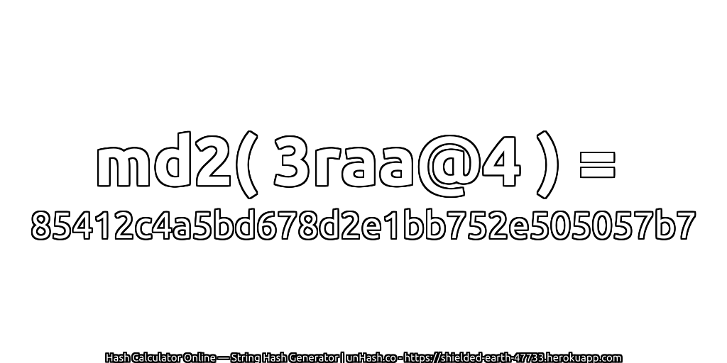 md2( 3raa@4 ) = 85412c4a5bd678d2e1bb752e505057b7 | unHash.co