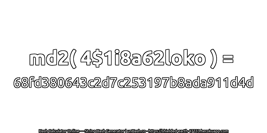 md2( 4$1i8a62loko ) = 68fd380643c2d7c253197b8ada911d4d | unHash.co