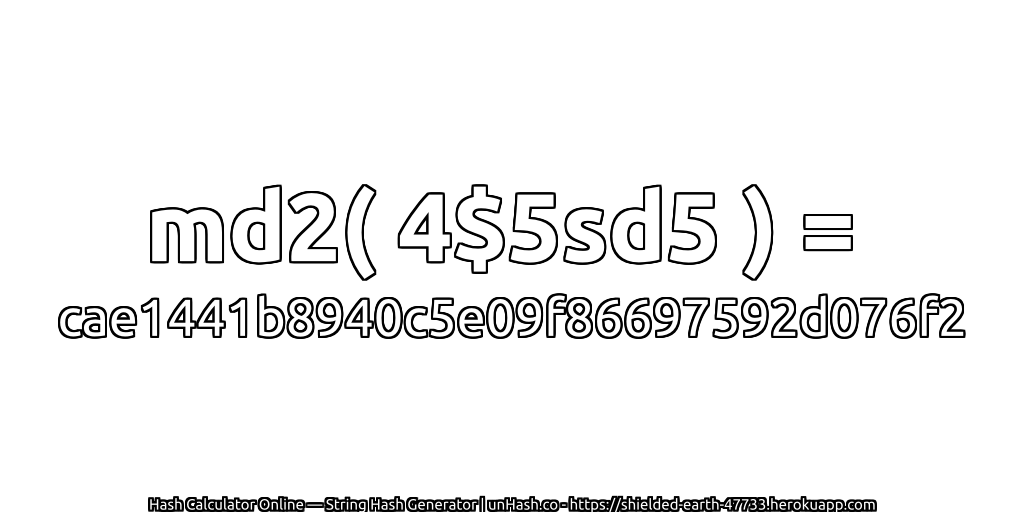md2( 4$5sd5 ) = cae1441b8940c5e09f86697592d076f2 | unHash.co