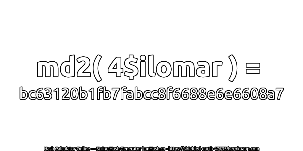 md2( 4$ilomar ) = bc63120b1fb7fabcc8f6688e6e6608a7 | unHash.co