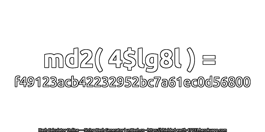 md2( 4$lg8l ) = f49123acb42232952bc7a61ec0d56800 | unHash.co
