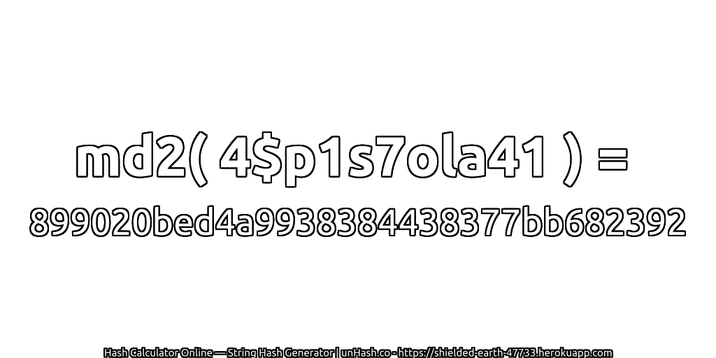 md2( 4$p1s7ola41 ) = 899020bed4a9938384438377bb682392 | unHash.co