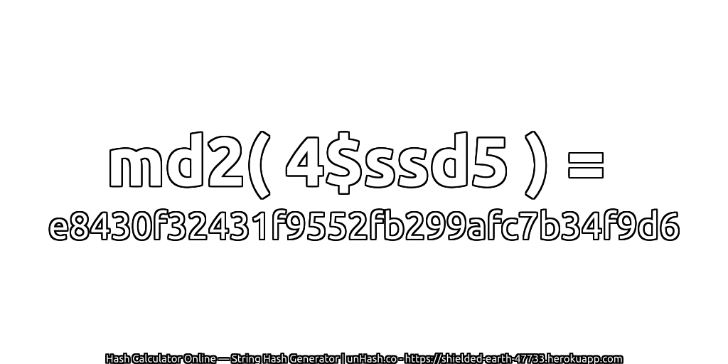 md2( 4$ssd5 ) = e8430f32431f9552fb299afc7b34f9d6 | unHash.co