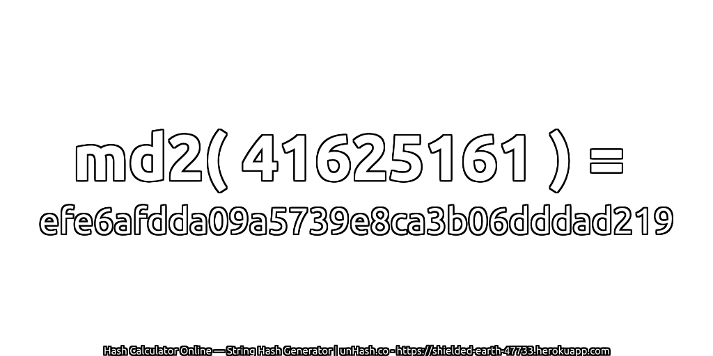 md2( 41625161 ) = efe6afdda09a5739e8ca3b06dddad219 | unHash.co